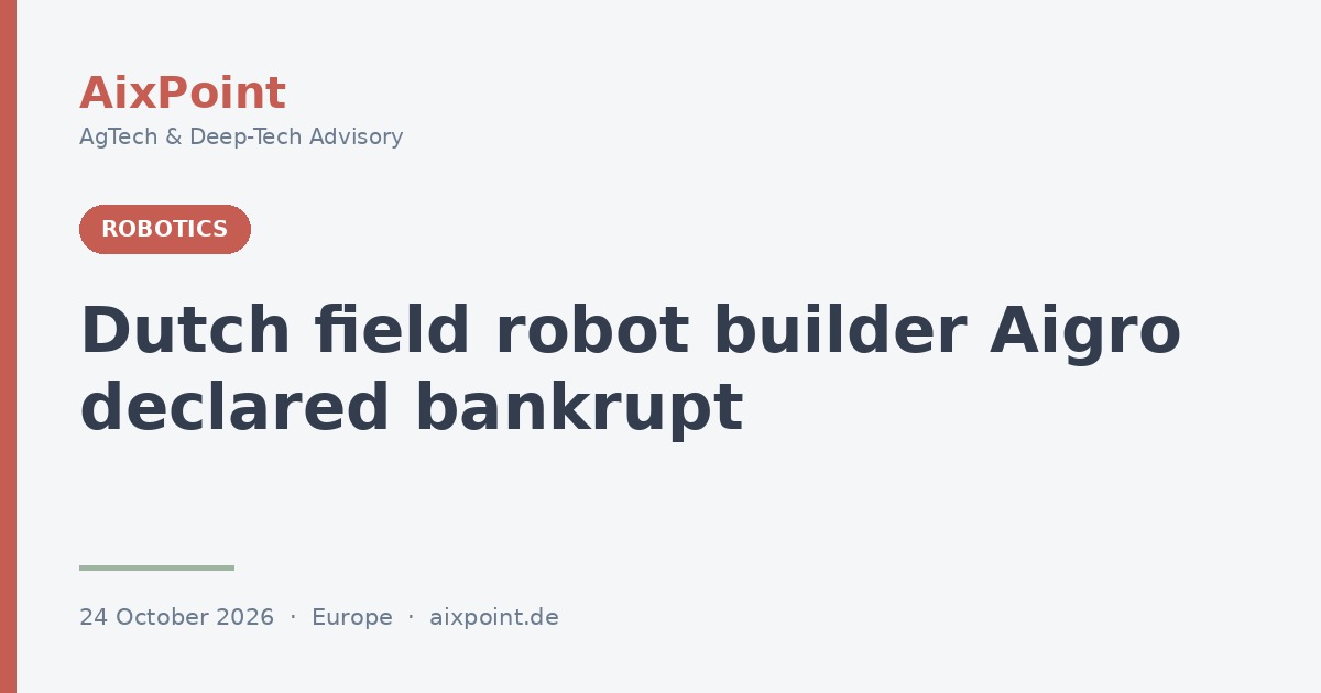 Dutch field robot builder Aigro declared bankrupt after its payment suspension ended