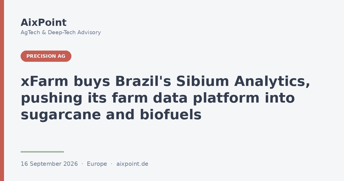 xFarm buys Brazil's Sibium Analytics, pushing its farm data platform into sugarcane and biofuels